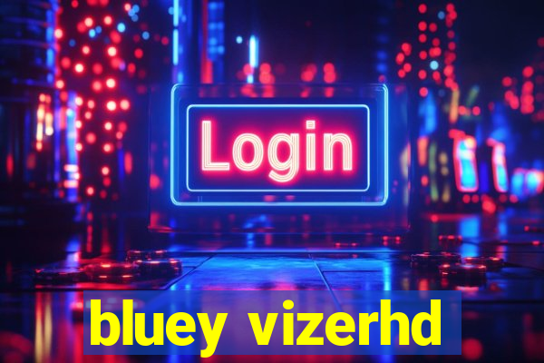 bluey vizerhd